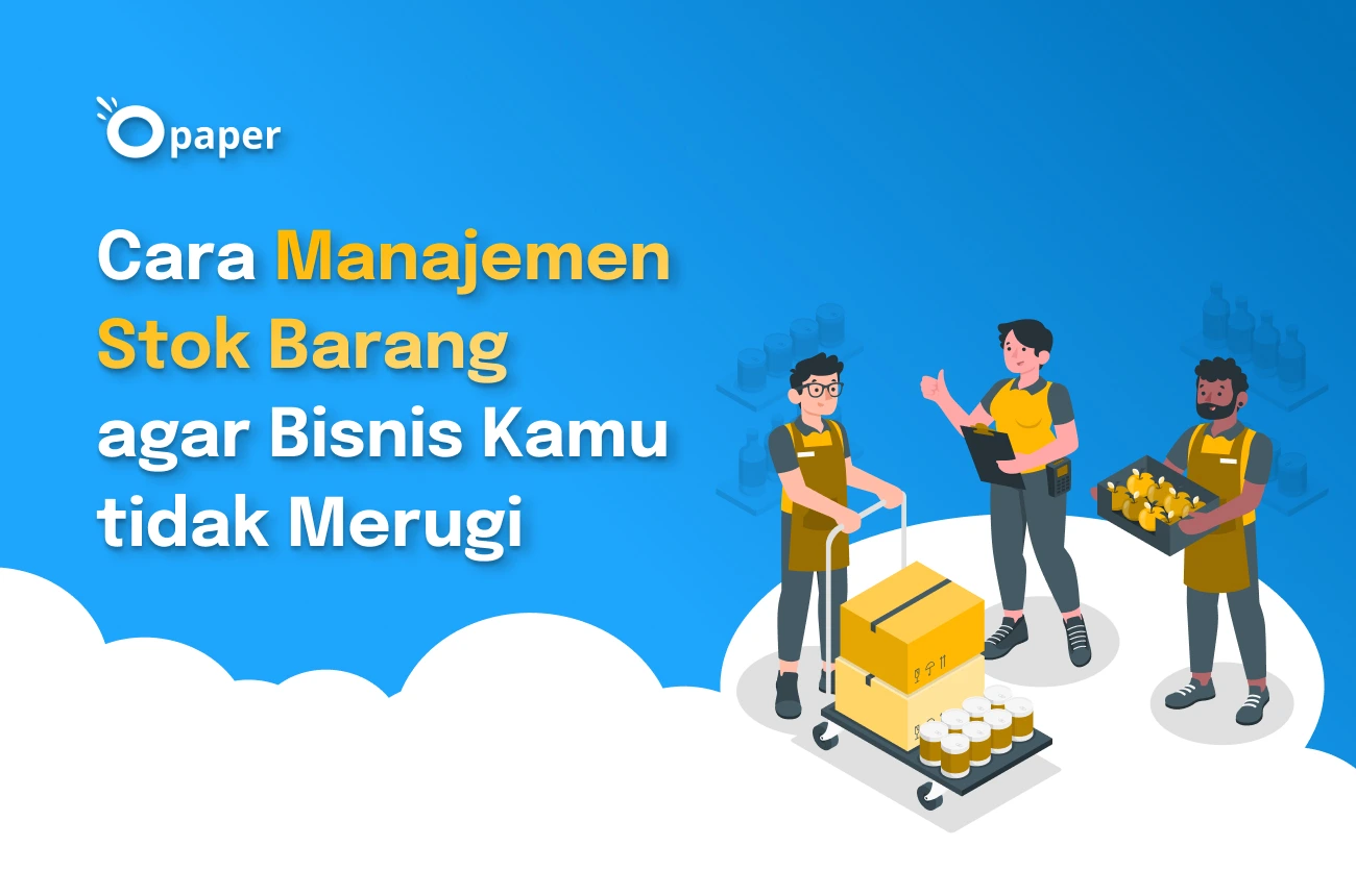 Cara Manajemen Stok Barang agar Bisnis Kamu tidak Merugi