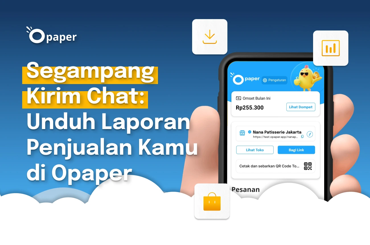 Segampang Kirim Chat: Unduh Laporan Penjualan Kamu di Opaper