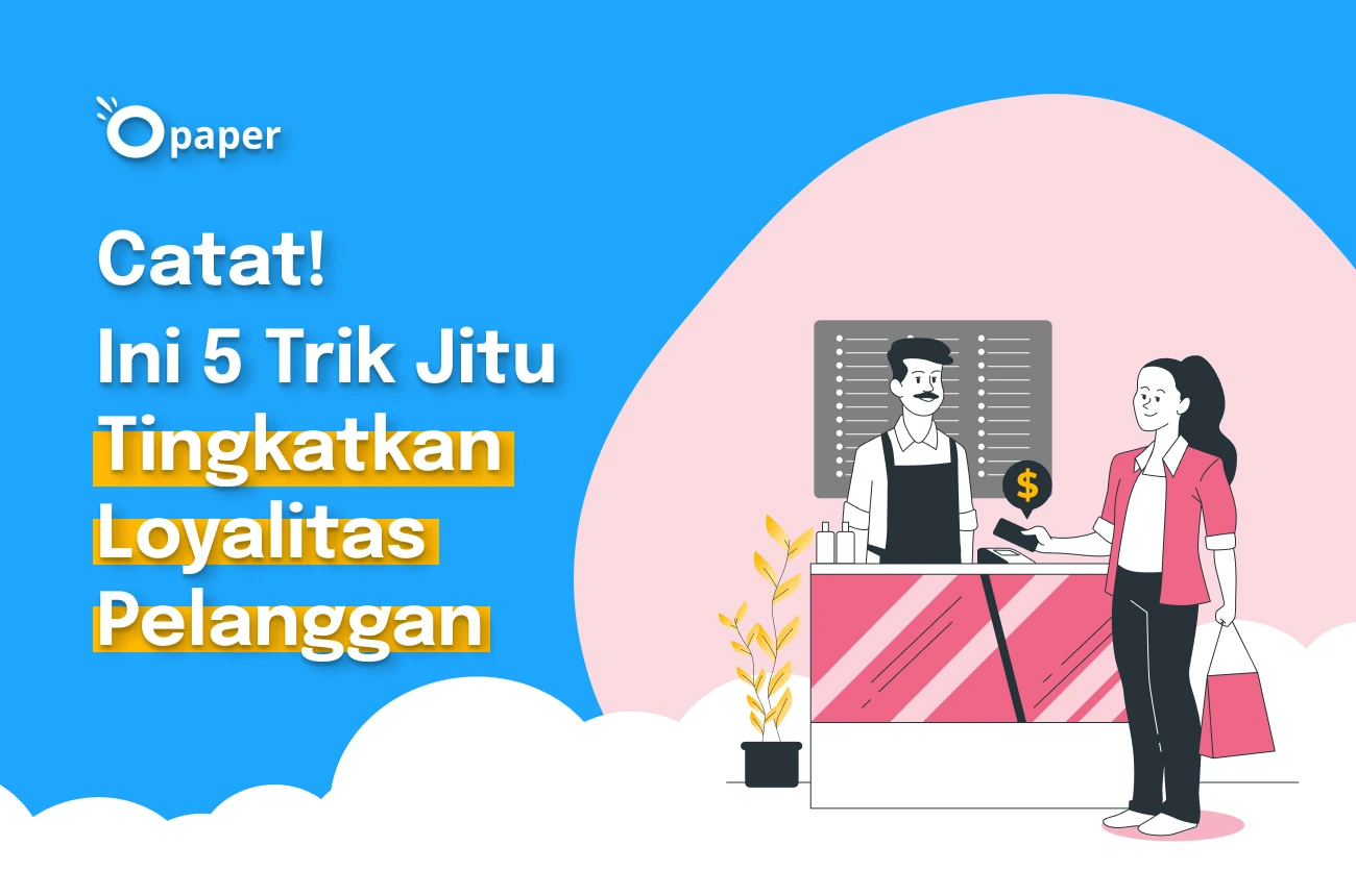 Catat! Ini 5 Trik Jitu Tingkatkan Loyalitas Pelanggan