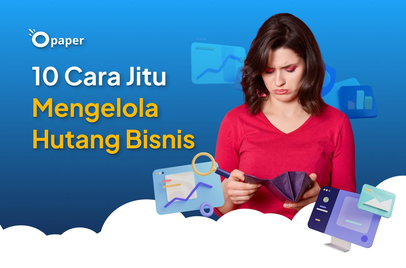 Catat! Ini 10 Cara Jitu Mengelola Hutang Bisnis