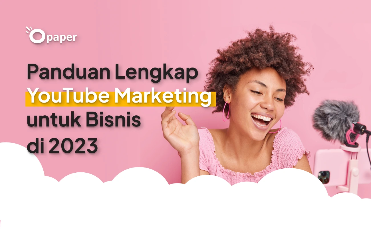 Panduan Lengkap YouTube Marketing untuk Bisnis di 2023