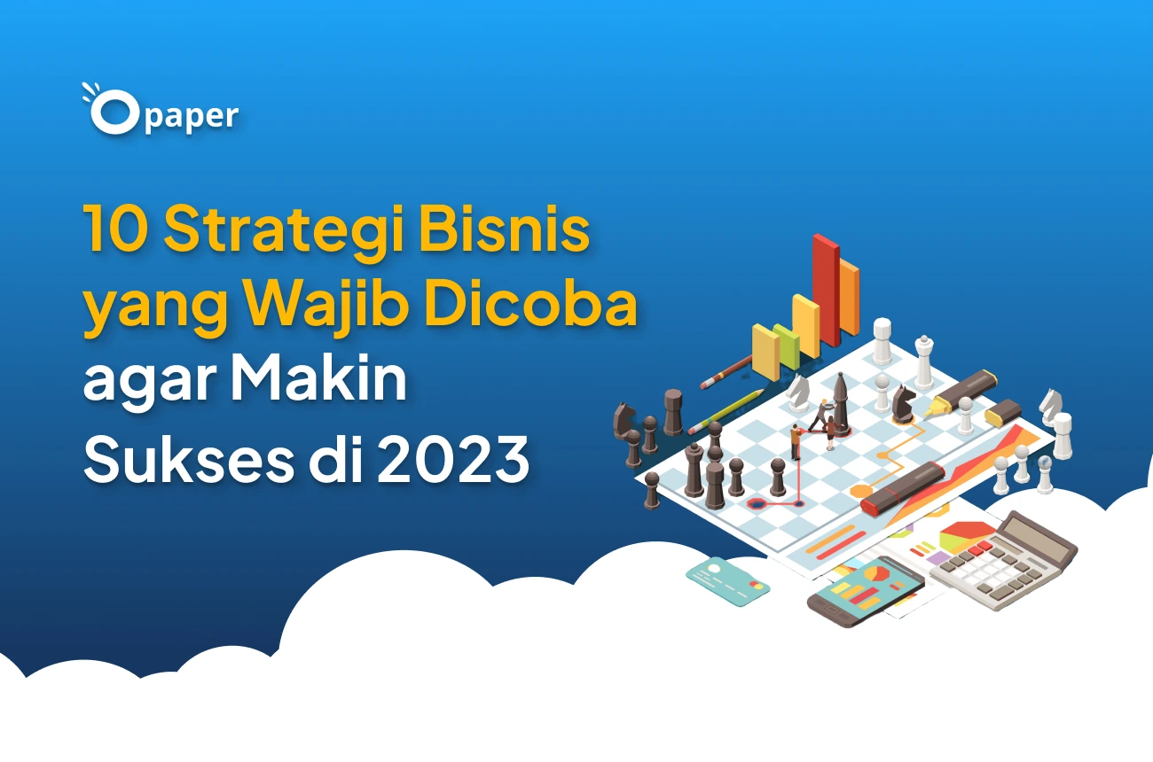10 Strategi Bisnis yang Wajib Dicoba agar Makin Sukses di 2023