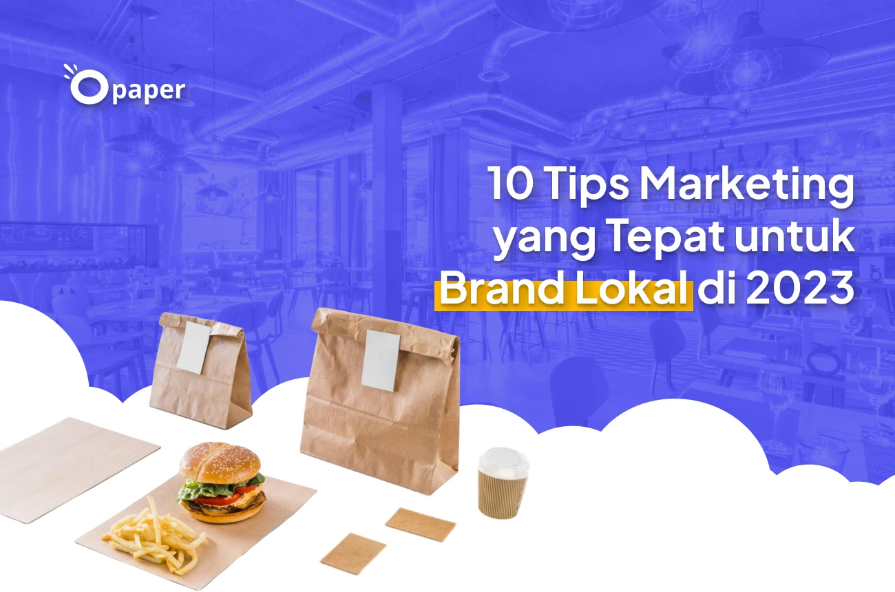 10 Tips Marketing yang Tepat untuk Brand Lokal di 2023
