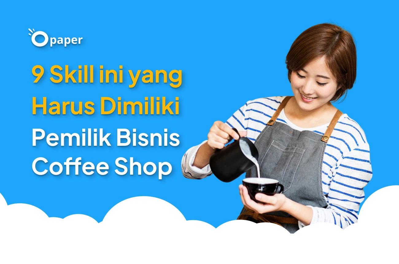 9 Skill Ini yang Harus Dimiliki Pemilik Bisnis Coffee Shop