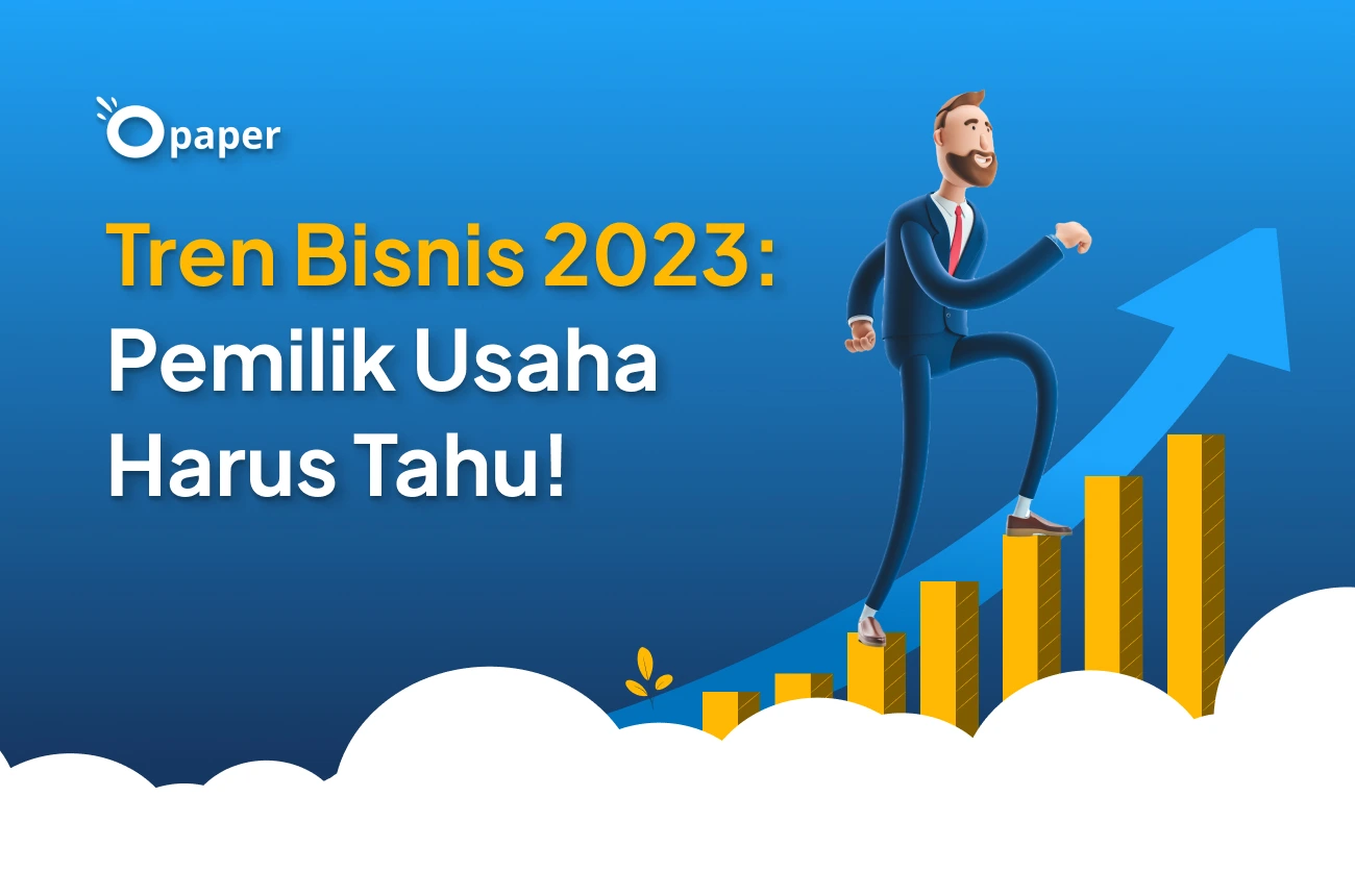 Tren Bisnis 2023: Pemilik Usaha Harus Tahu!