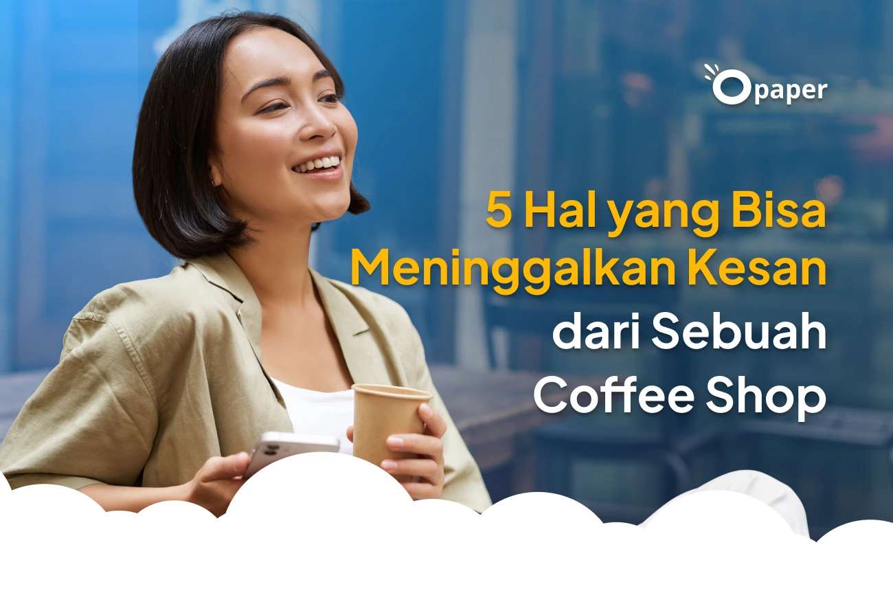 5 Hal yang Bisa Meninggalkan Kesan bagi Sebuah Coffee Shop.