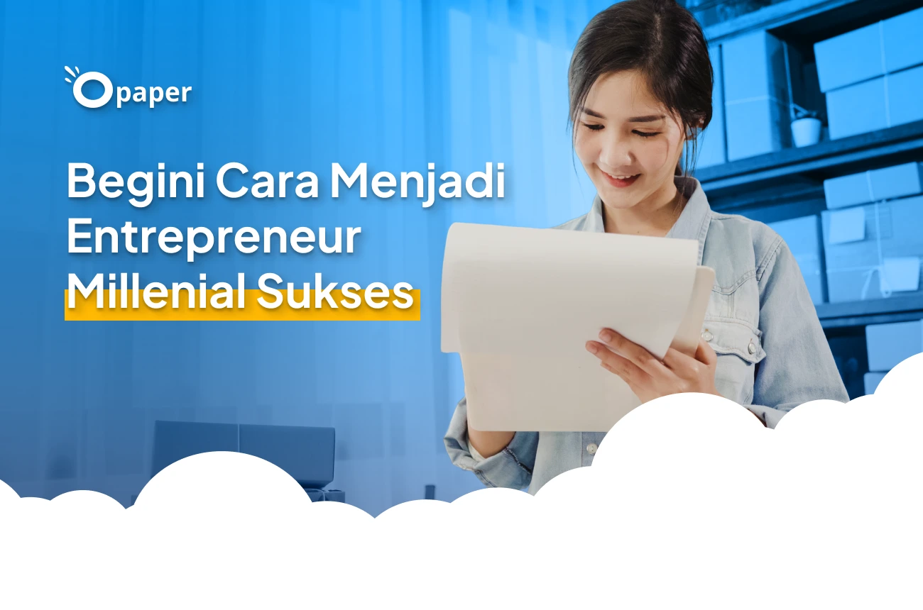 Catat! Begini Cara Menjadi Entrepreneur Millenial Sukses