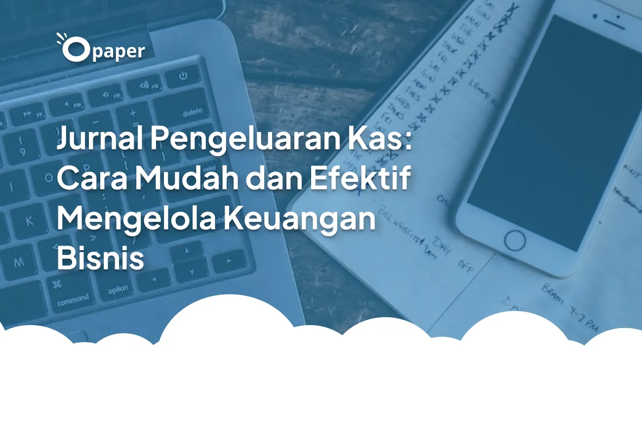 Jurnal Pengeluaran Kas: Cara Mudah dan Efektif Mengelola Keuangan Bisnis
