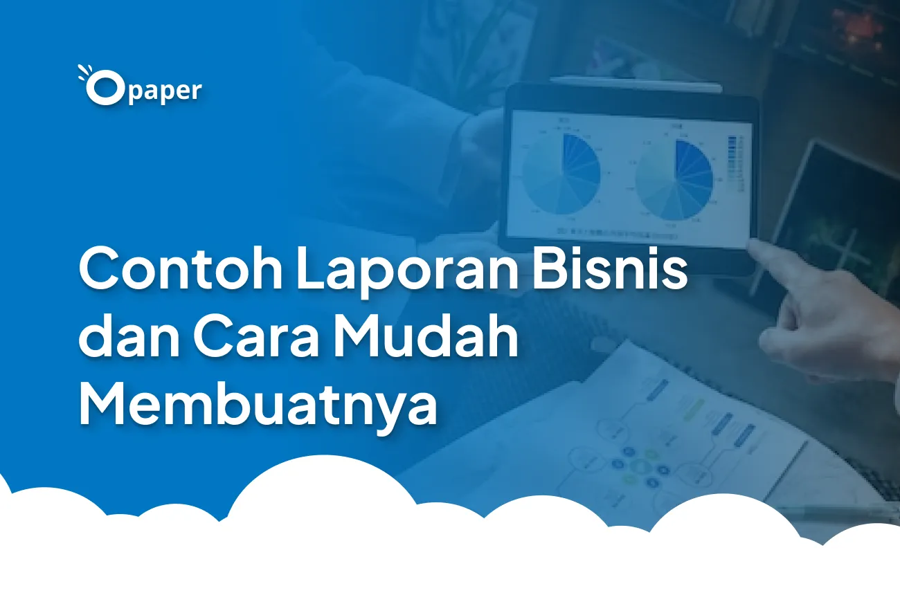 Contoh Laporan Bisnis dan Cara Mudah Membuatnya
