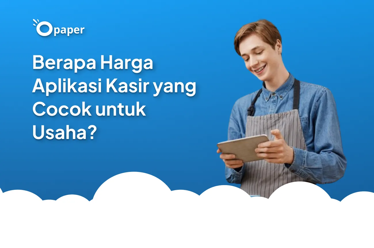 Berapa Harga Aplikasi Kasir yang Cocok untuk Usaha?