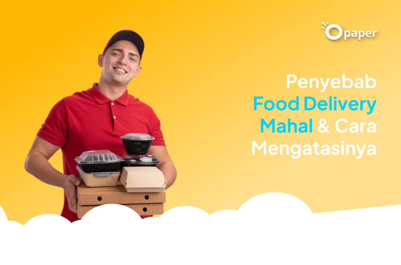 Ini Penyebab Food Delivery Jadi Mahal & Cara Mengatasinya