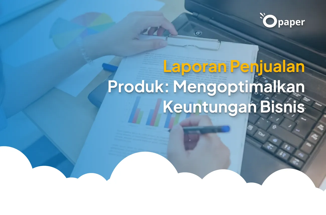 Laporan Penjualan Produk: Mengoptimalkan Keuntungan Bisnis