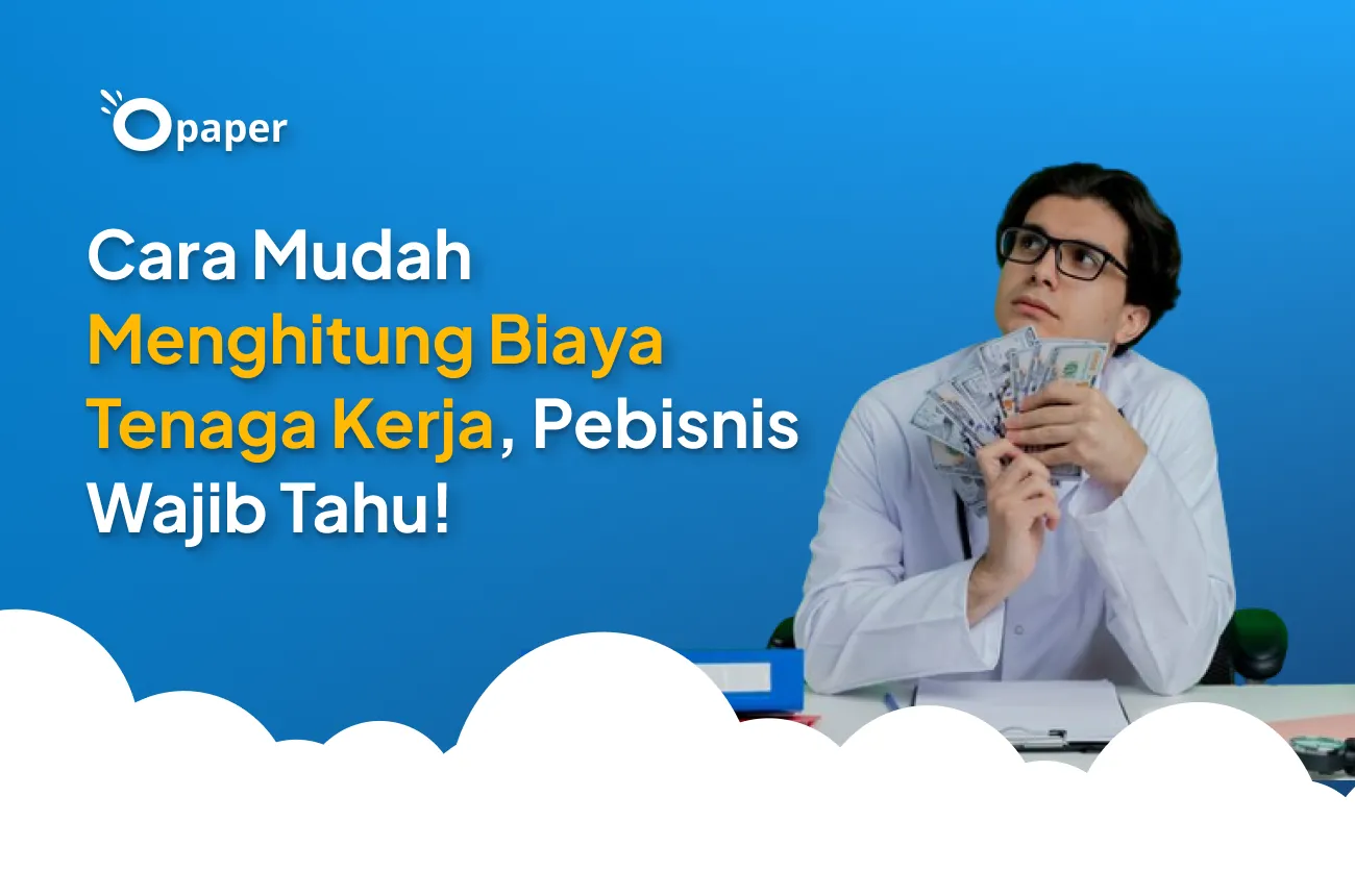 Cara Mudah Menghitung Biaya Tenaga Kerja, Pebisnis Wajib Tahu!