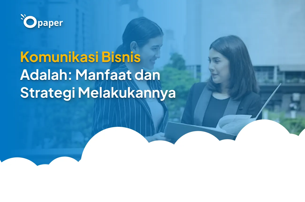 Komunikasi Bisnis Adalah: Manfaat dan Strategi Melakukannya