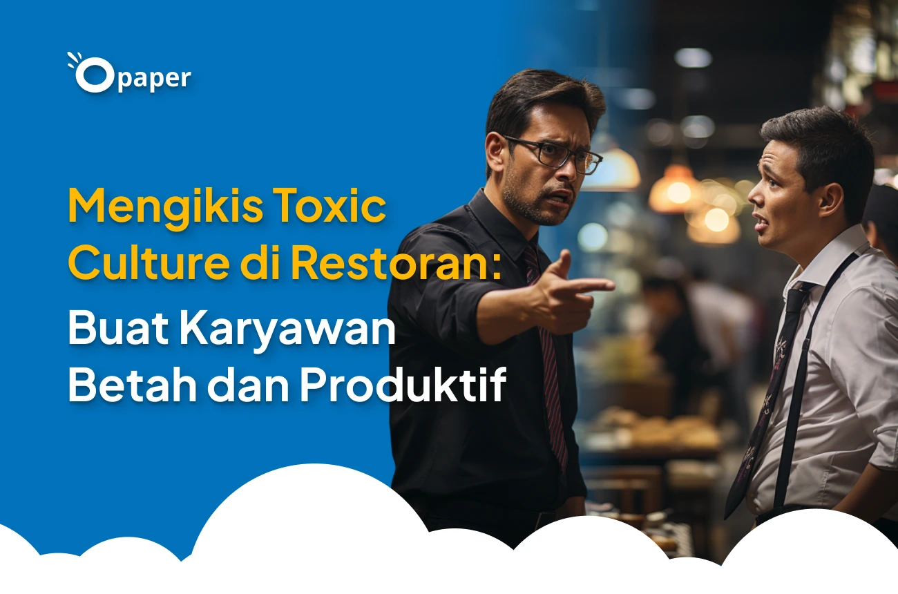 Mengikis Toxic Culture di Restoran: Buat Karyawan Betah dan Produktif