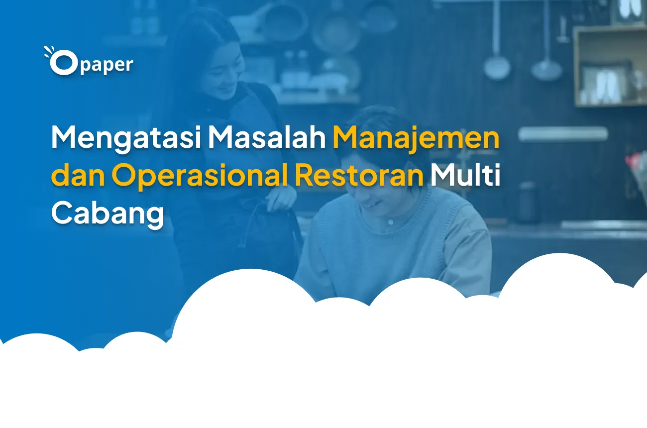 Mengatasi Masalah Manajemen dan Operasional Restoran Multi Cabang