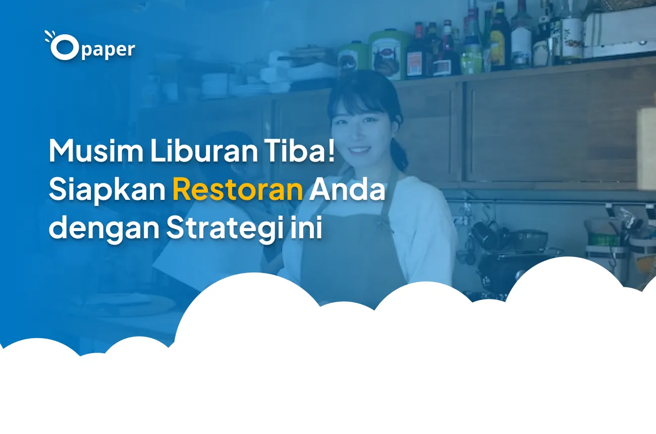 Musim Liburan Tiba! Siapkan Restoran Anda dengan Strategi ini