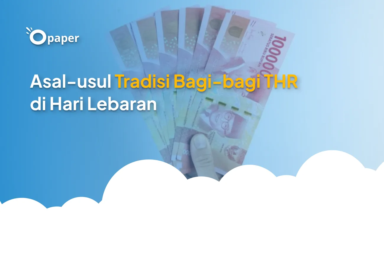 Asal-usul Tradisi Bagi-bagi THR di Hari Lebaran