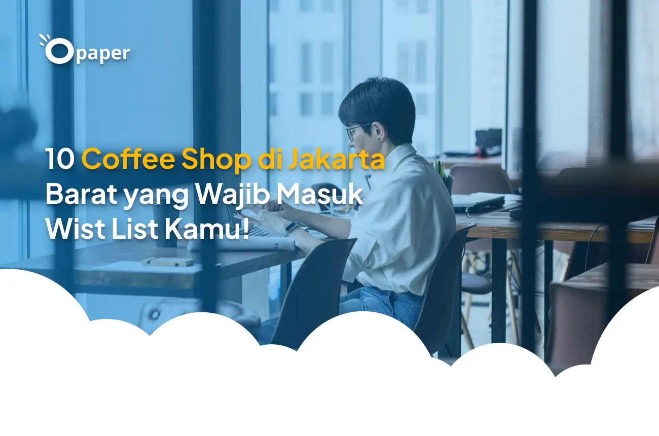 10 Coffee Shop di Jakarta Barat yang Wajib Masuk Wistlist Kamu!