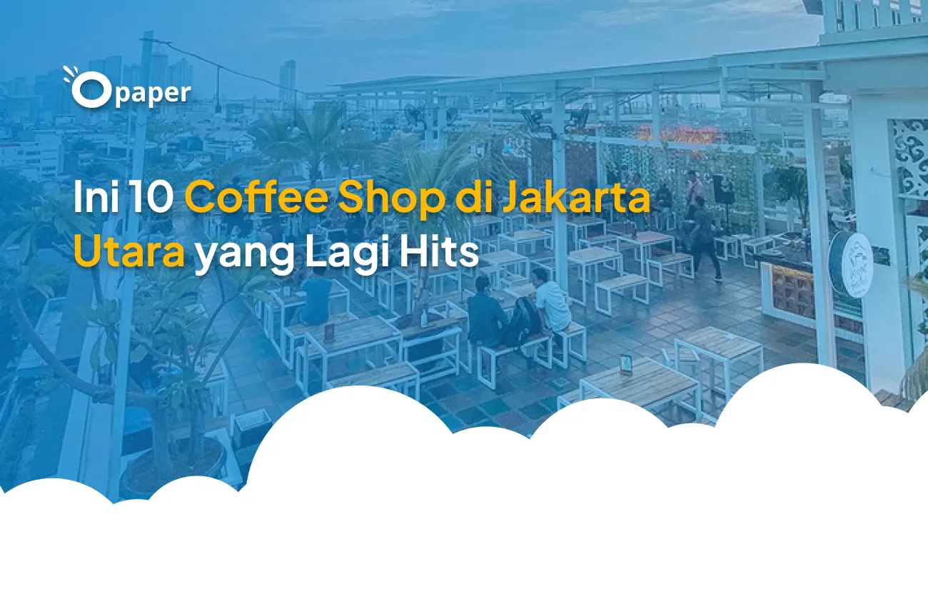 Ini 10 Coffee Shop di Jakarta Utara yang Lagi Hits