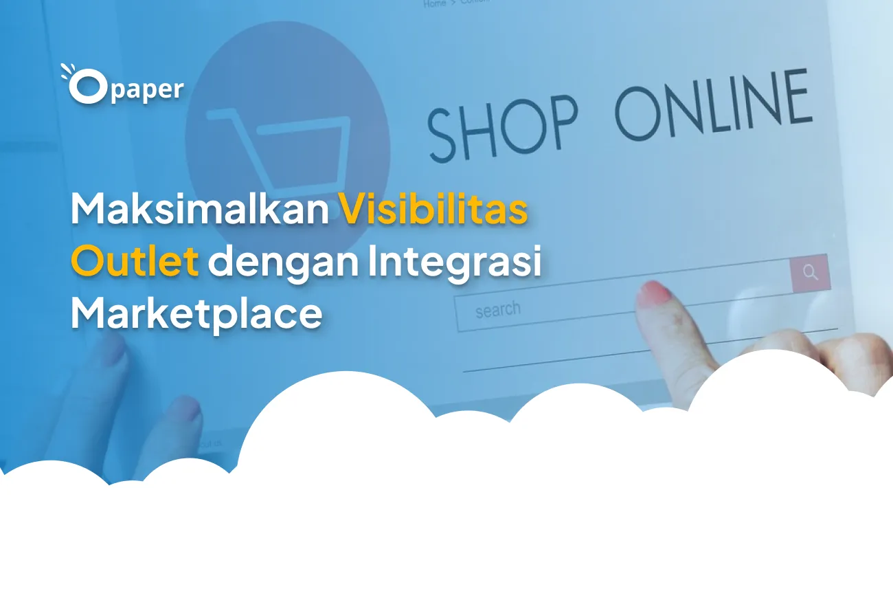 Maksimalkan Visibilitas Outlet dengan Integrasi Marketplace