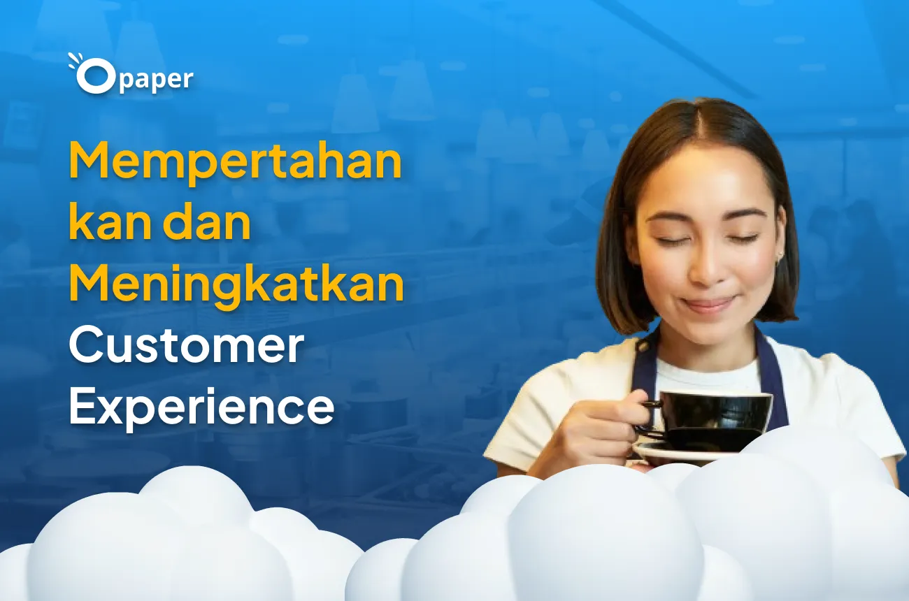 Mempertahankan dan Meningkatkan Customer Experience