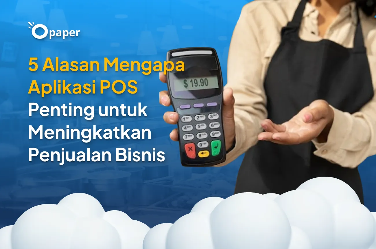 5 Alasan Mengapa Aplikasi POS Penting untuk Meningkatkan Penjualan Bisnis