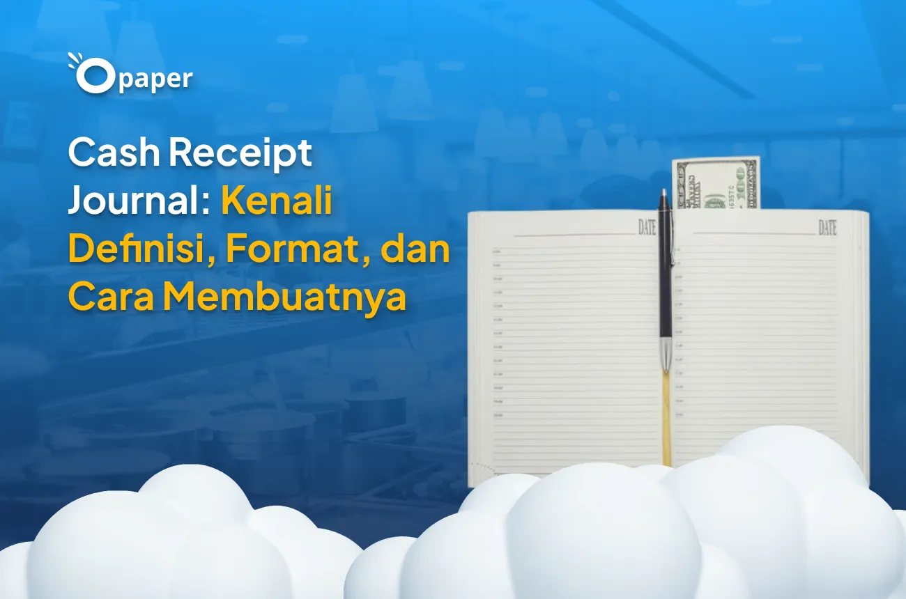 Cash Receipt Journal: Kenali Definisi, Format, dan Cara Membuatnya